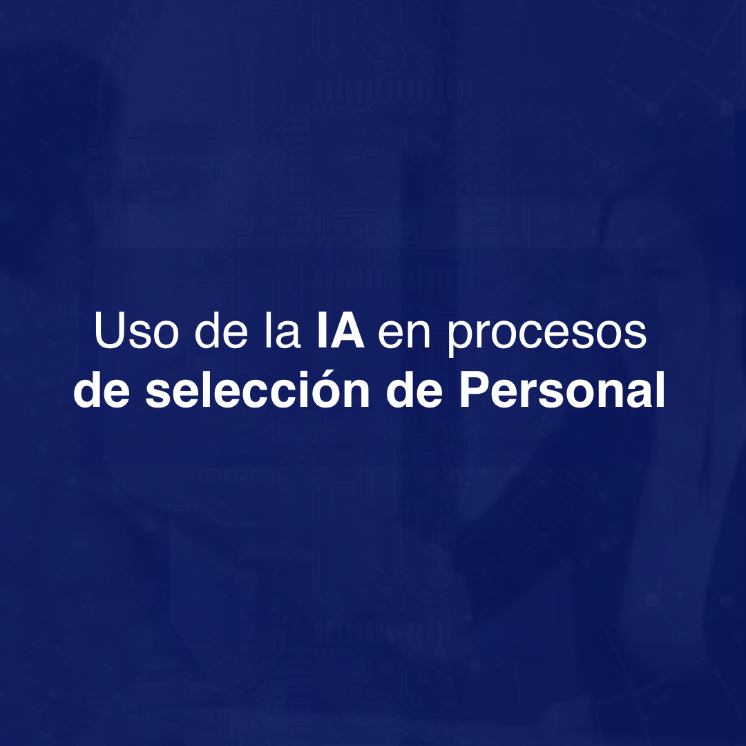 El Papel de la Inteligencia Artificial en los Procesos de Selección de Personal