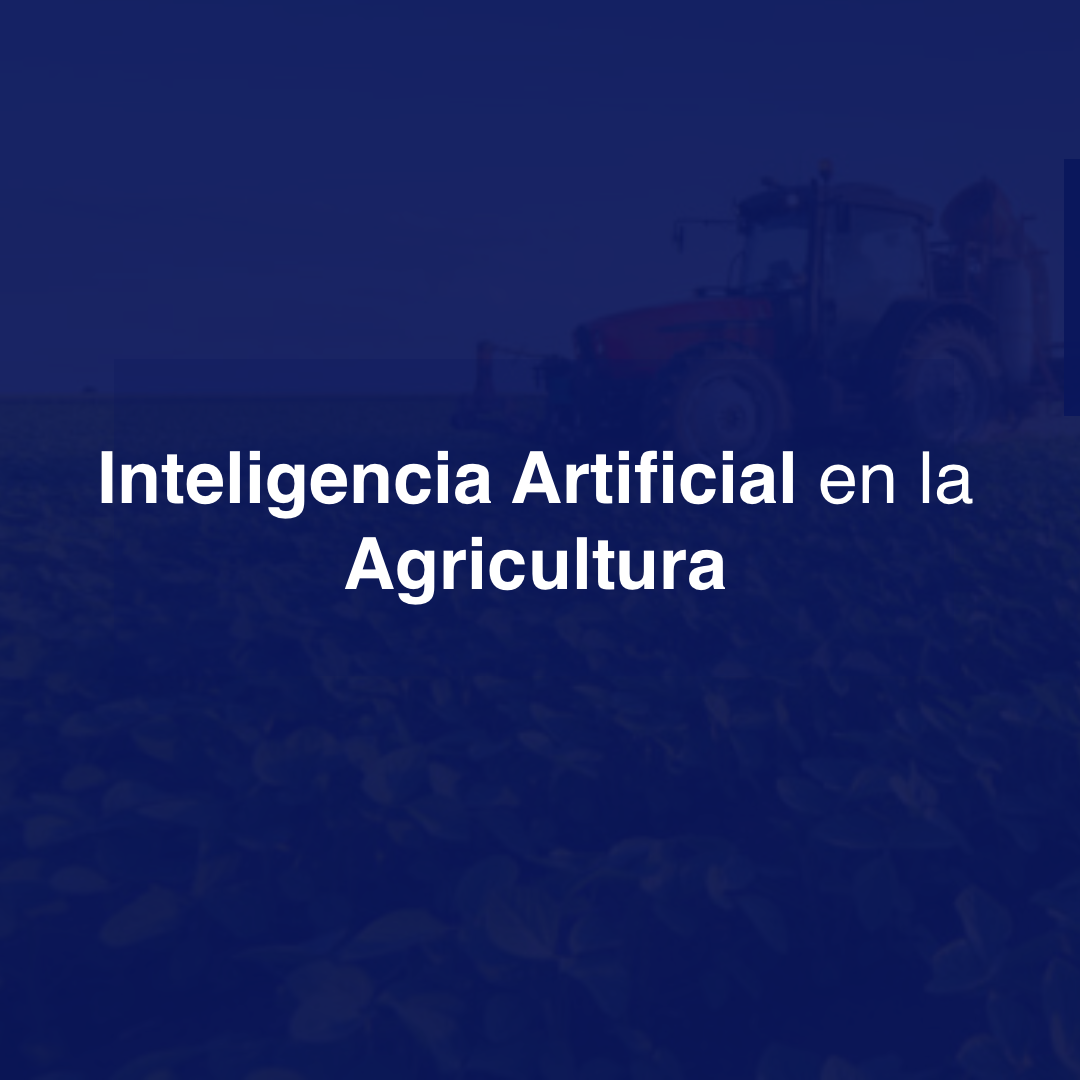 IA en la Agricultura: Optimización de Cultivos y Manejo de Recursos